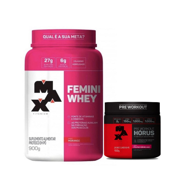 Femini Whey 900g + Pré Treino Hórus 150g – Max Titanium