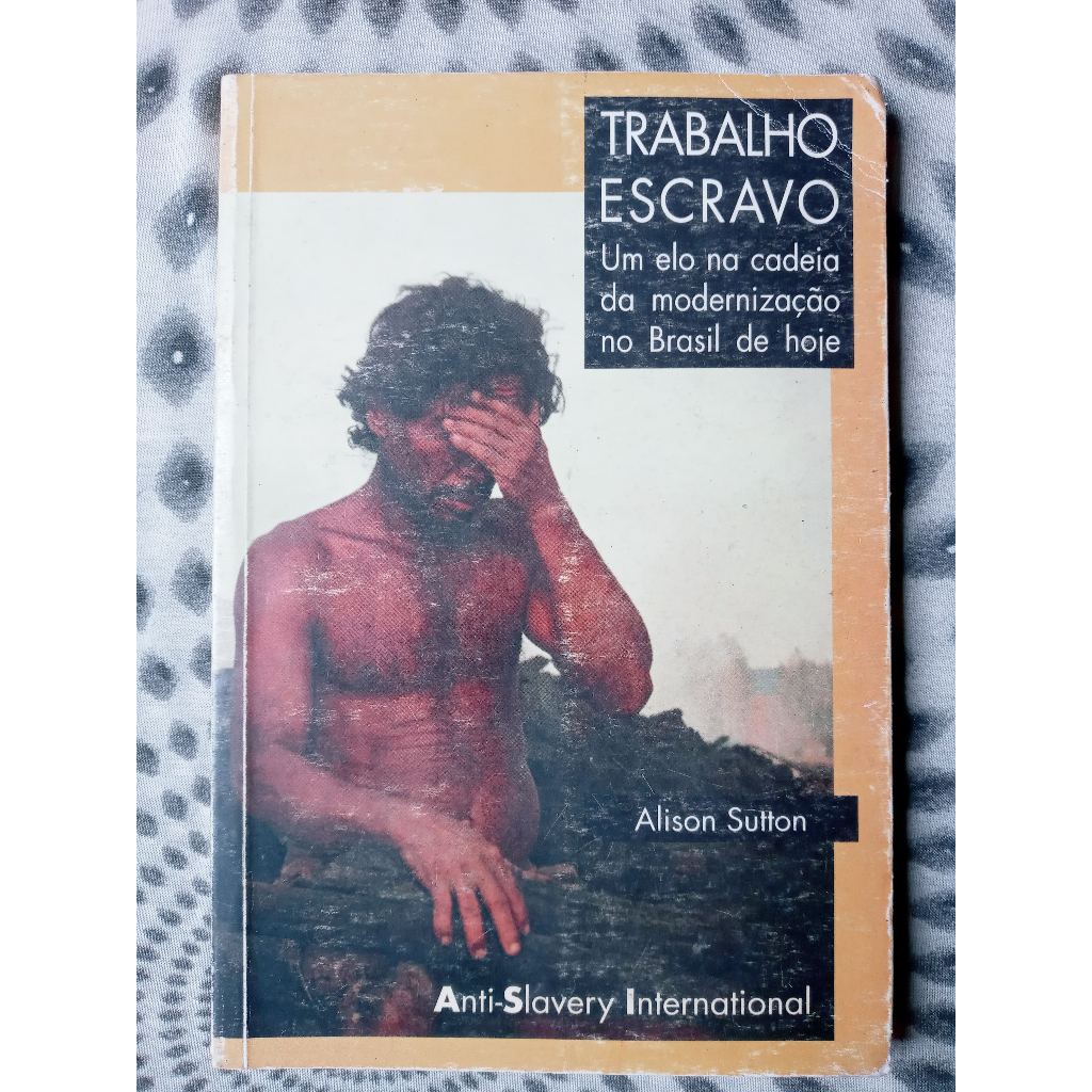 Livro - Trabalho Escravo: Um Elo na Cadeia da Modernização no Brasil de ...