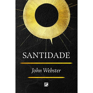 Santidade | John Webster | Fiel