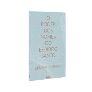 O Poder dos Nomes do Espírito Santo | Benjamin Keach