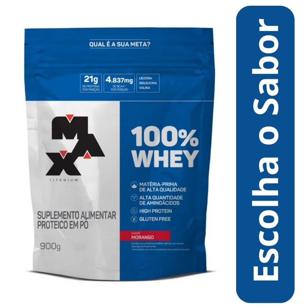 100% Whey Refil Max Titanium 900g – Escolha o sabor