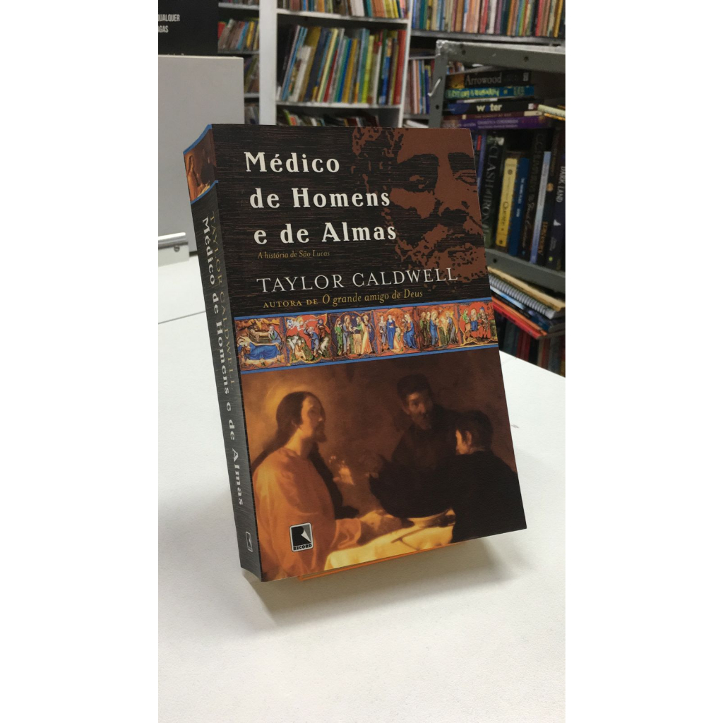 LIVRO - MÉDICO DE HOMENS E DE ALMAS - A HISTÓRIA DE SÃO LUCAS - TAYLOR ...