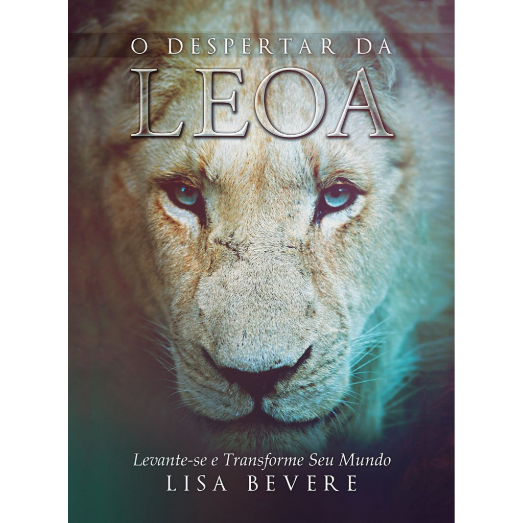Livro O Despertar da Leoa; Levante-se e transforme seu mundo | Lisa ...