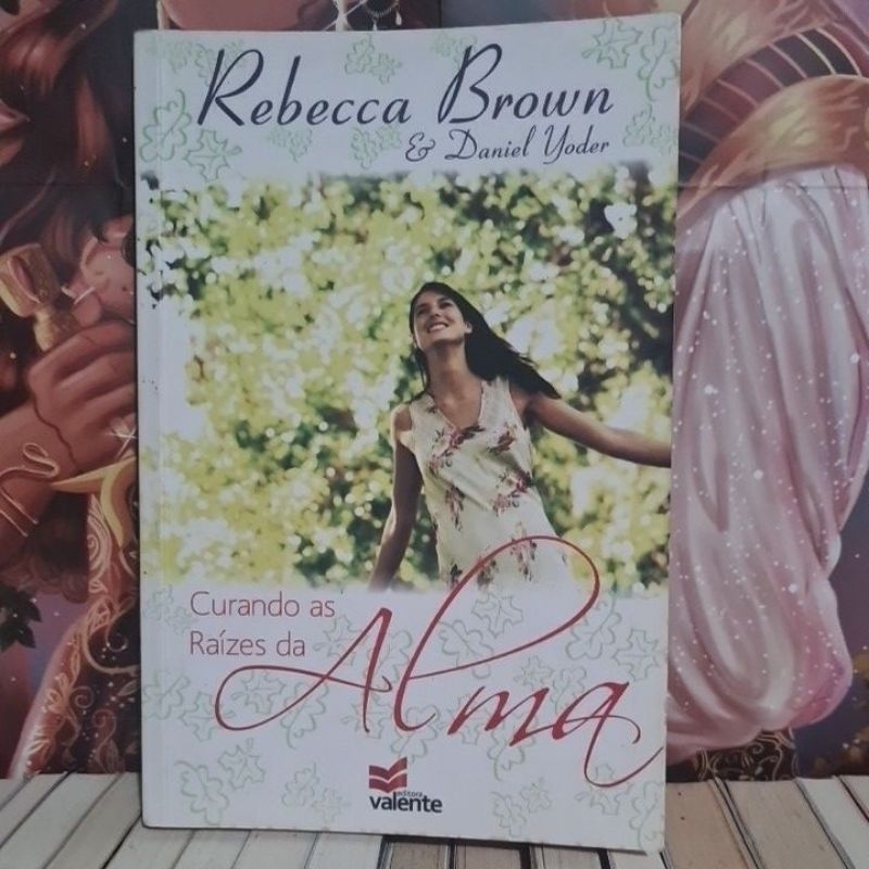 livro curando as raízes da alma - rebecca brown autografado | Shopee Brasil