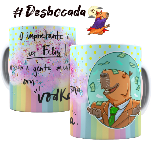 Caneca O Importante é Ser Feliz o Resto a Gente Mistura Com Vodka- Xícara Capivara Divertida