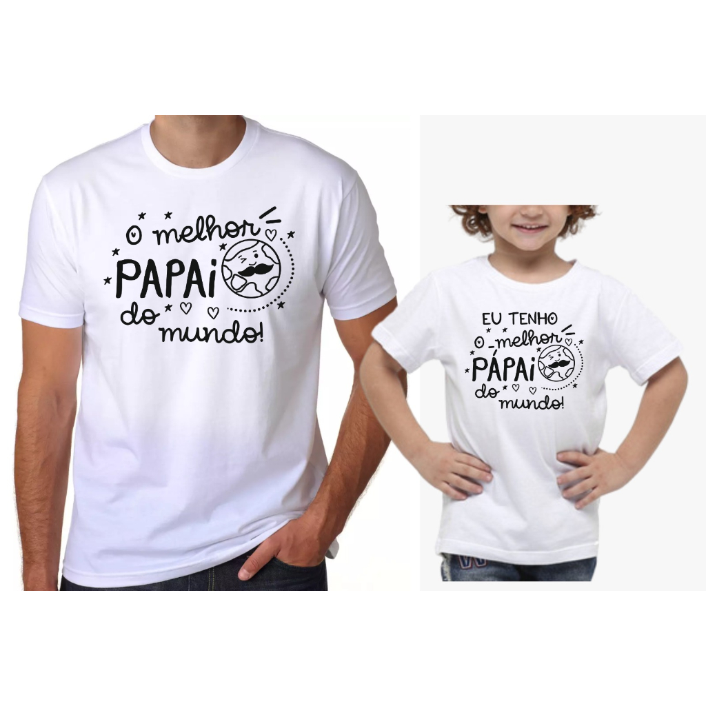Kit Camisetas Pai e Filho ou Filha Melhor Pai do Mundo Eu Tenho o ...