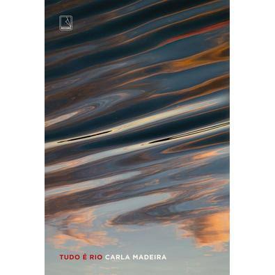 Livro: Tudo é Rio - Carla Madeira