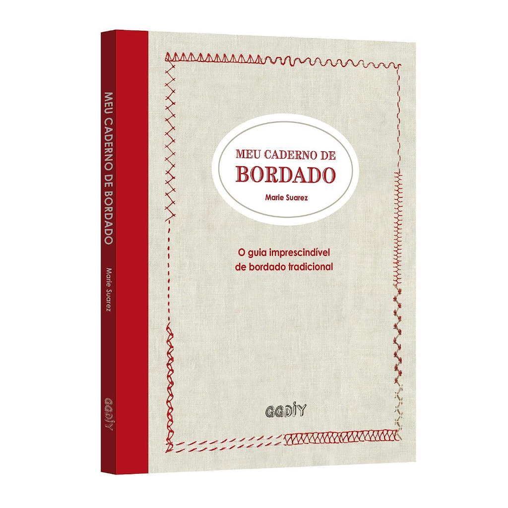 Meu Caderno De Bordado - Marie Suarez - O Guia Imprescindível De Bordado Tradicional