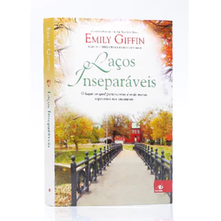 Laços Inseparáveis | Emily Giffin