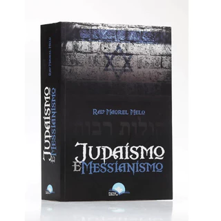 Judaísmo E Messianismo | Rav. Maorel Melo