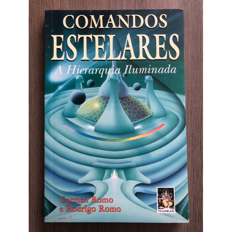 Comandos Estelares: A hierarquia iluminada - Carmen Romo; Rodrigo Romo ...