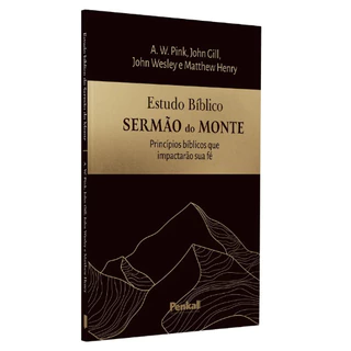 Estudo bíblico Sermão do Monte | A. W. Pink | Jhon Gill | Jhon Wesley | Matthew Henry