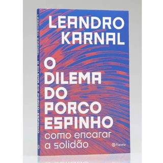 O Dilema do Porco-Espinho | Leandro Karnal