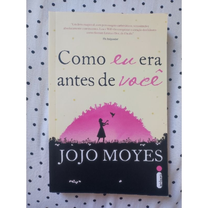 Livro Como eu era antes de você (Livro #1 da trilogia) - Jojo Moyes ...
