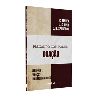 Pregando com Poder | Oração | C. Finney | J.C Ryle | C.H Spurgeon