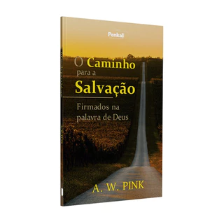 O Caminho para a Salvação | A. W Pink