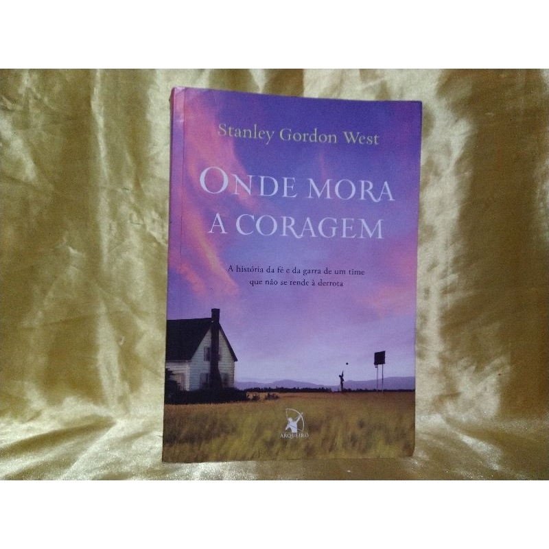 Livro Onde Mora a Coragem Stanley Gordon West Shopee Brasil