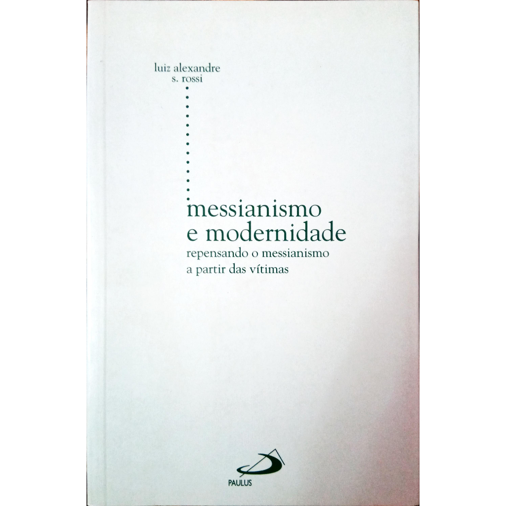 Messianismo e Modernidade - Luiz Alexandre Solano Rossi | Shopee Brasil
