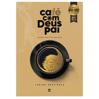 Café Com Deus Pai - Porções Diárias de Renovação - Junior Rostirola