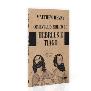 Comentário Bíblico de Hebreus e Thiago | Matthew Henry Cristo vive em nós