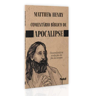 Comentário Bíblico de Apocalipse | Matthew Henry Desvendando as revelações dos fim dos tempos