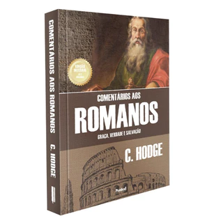 Comentários aos Romanos | C. Hodge | Capa Dura Graça, Verdade e Salvação / Edição Integral / 672 páginas\ Capa Dura