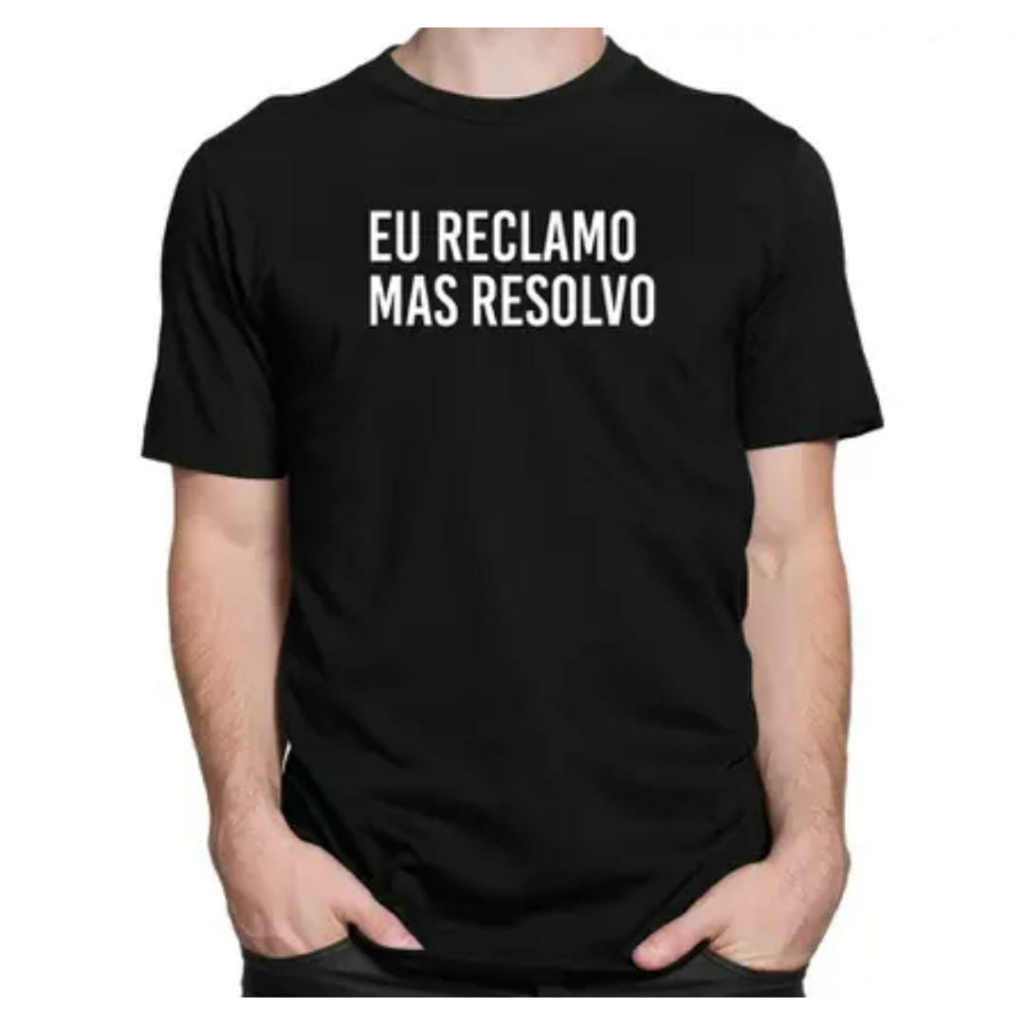 Camisa Camiseta Eu Reclamo Mas Resolvo 100% Algodão