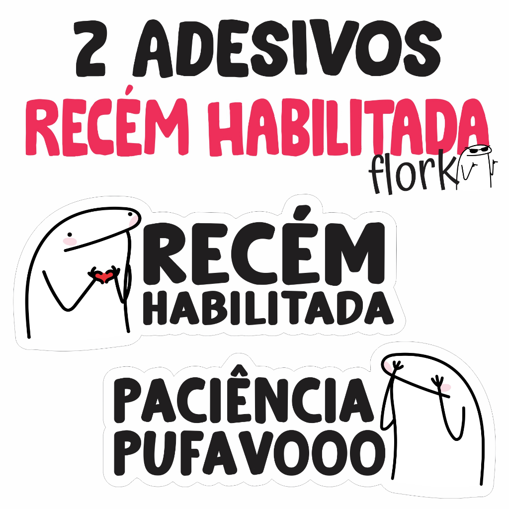 Adesivos Recem Habilitada Florks Meme - Paciencia Pufavooooo