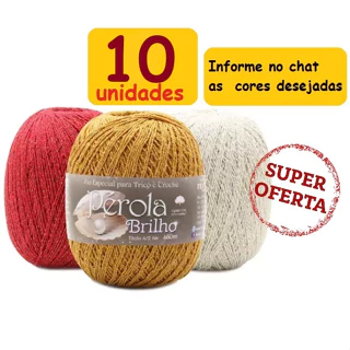 KIT 10 Linha Pérola Brilho Novelo 460 metros CORES SORTIDAS