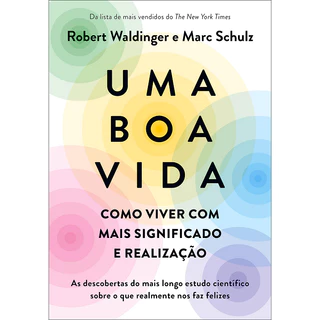 Uma boa vida - Como viver com mais significado e realização - 2023 Sextante