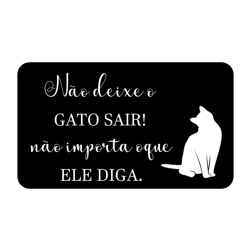 Tapete de Entrada Individual Emborrachado Não Deixe o Gato Sair, Não Importa oque ele Diga