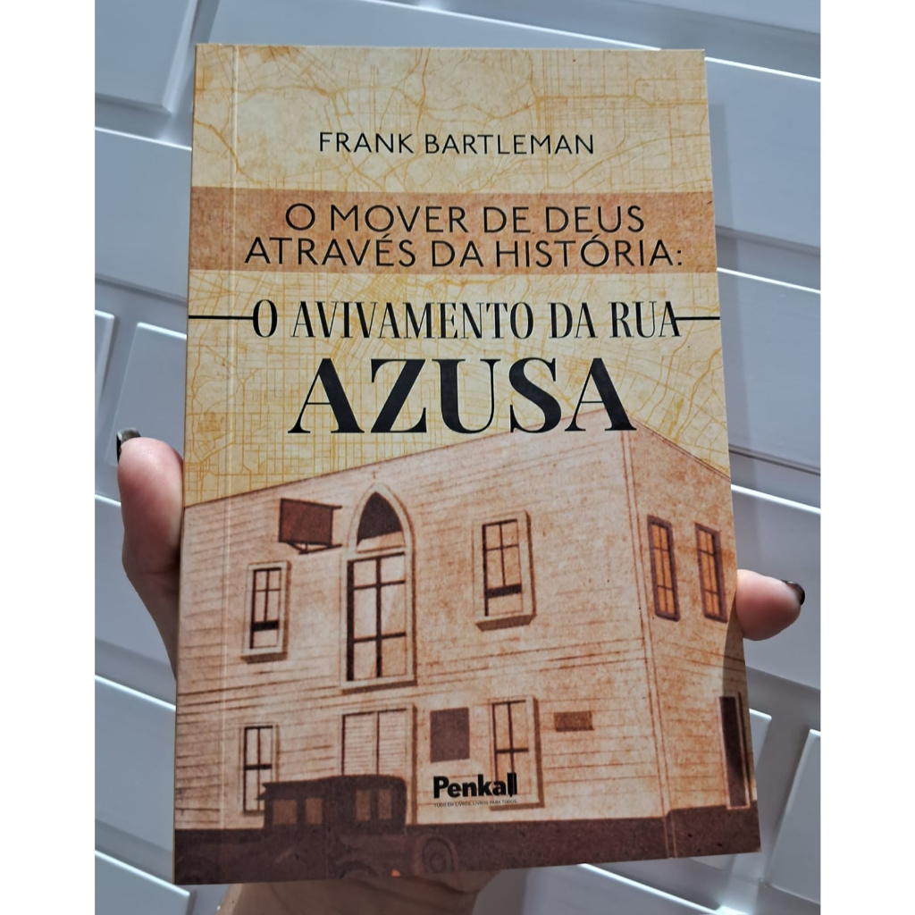 O Mover de Deus Através da História: O Avivamento da Rua Azusa