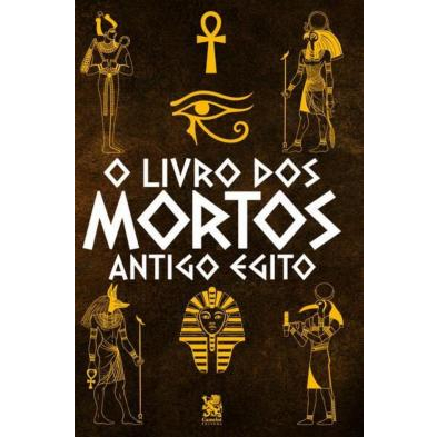 O Livro dos Mortos: Antigo Egito