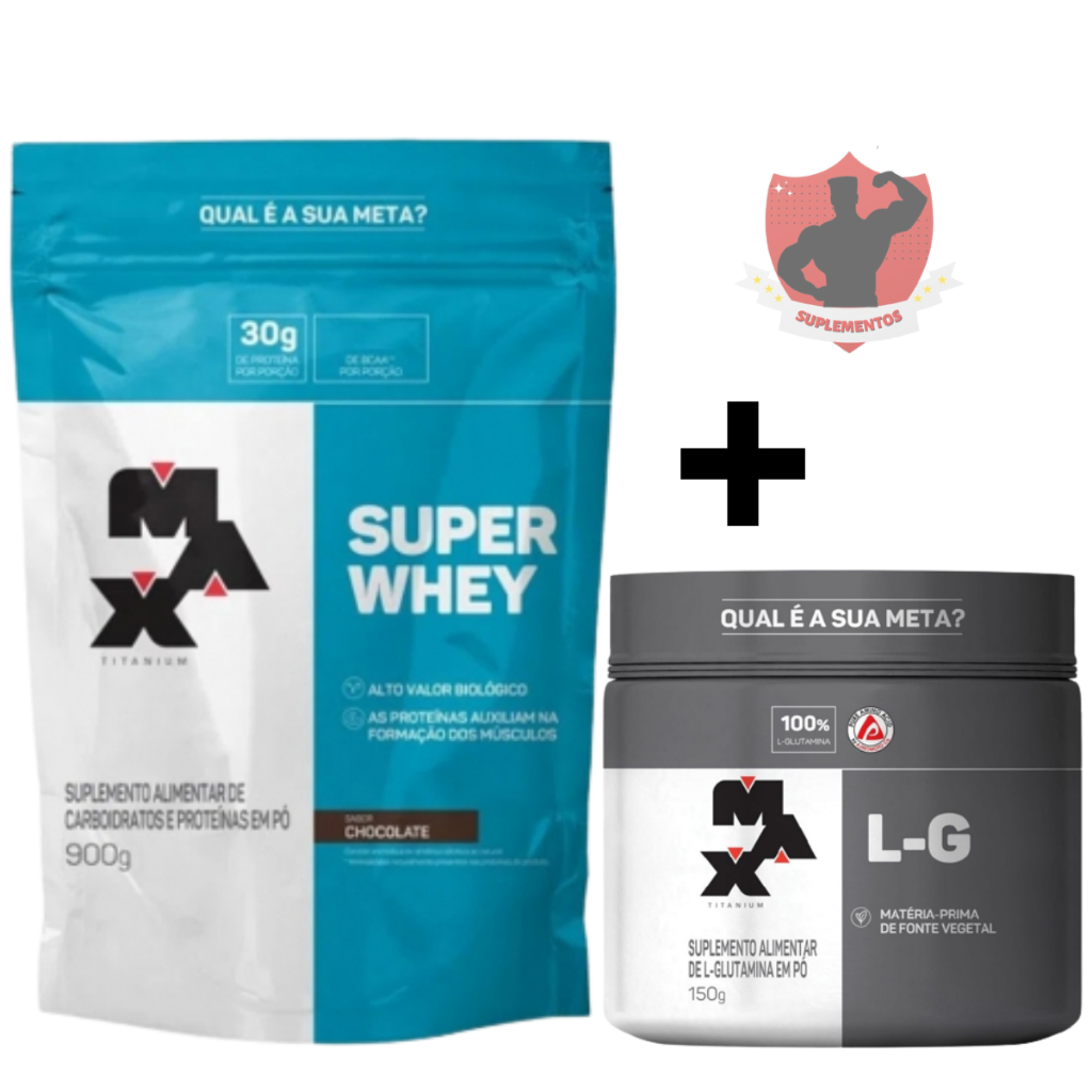 Whey refil KIT Super Whey Refil (900g) – Max Titanium – Sabores BAUNILHA – CHOCOLATE – MORANGO + Suplemento alimentar L-Glutamina (150g) – Max Titanium