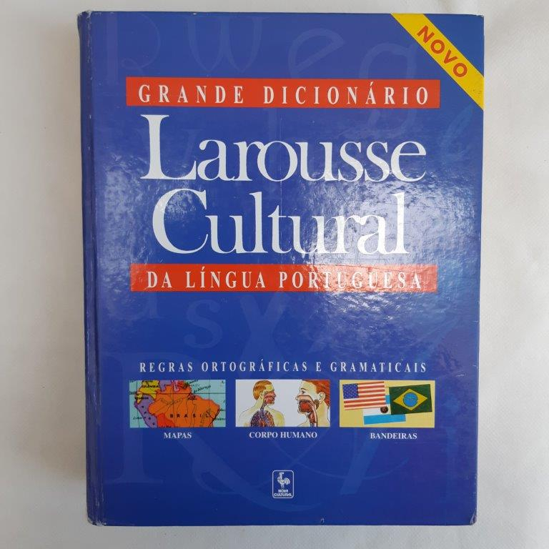 Grande Dicionário Larousse Cultural da Língua Portuguesa Regras Ortográficas e Gramaticais - Mapas, Corpo Humano, Bandeiras Editora: Nova Cultural Ano: 1999