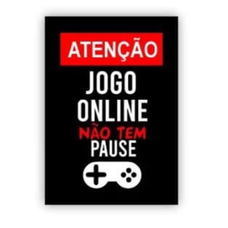 Placa decorativa atenção jogo online não tem pause com fita dupla face