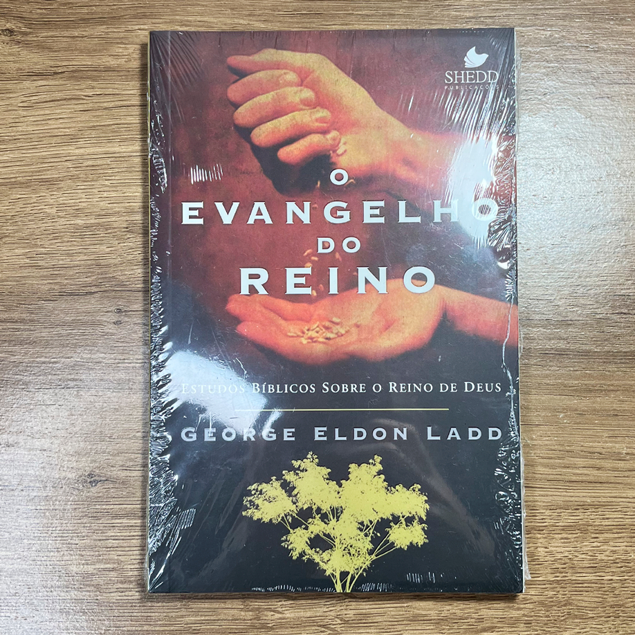 O EVANGELHO DO REINO - George Eldon Ladd [Novo] | Shopee Brasil