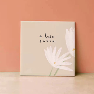 Azulejo Personalizado Com Frases: E TUDO PASSA - Presente para mãe / pai / namorados / amigos