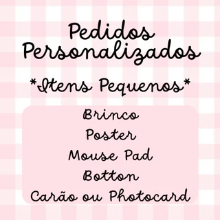 Pedidos Personalizados (Itens Pequenos) - Séries , animes, mangás, bandas, grupos, etc.