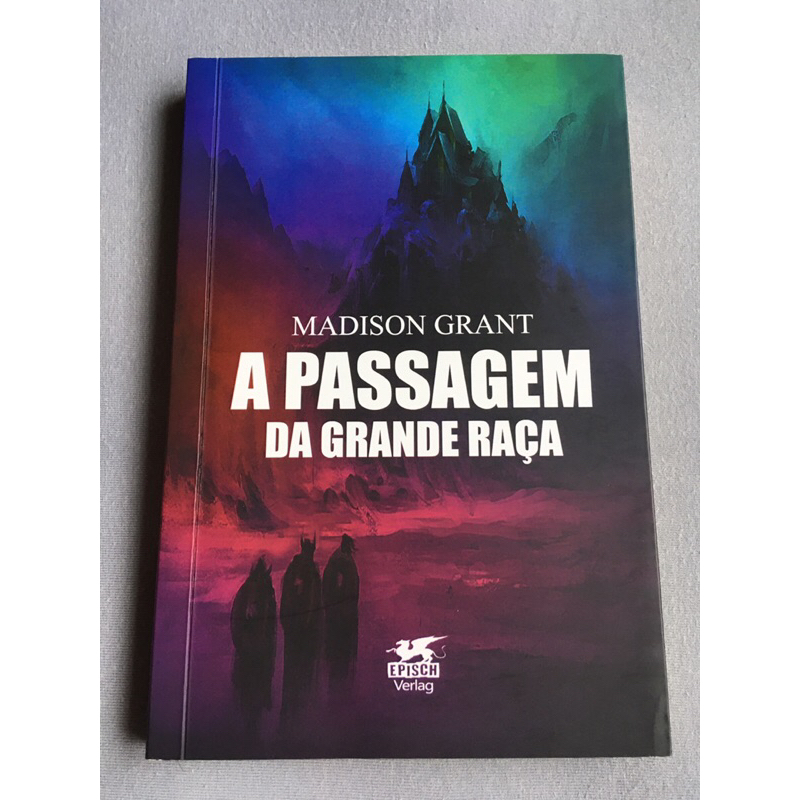 A Passagem da Grande Raça - Madison Grant