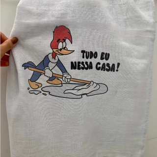 Pano de Prato - Tudo eu nessa casa - Pica Pau