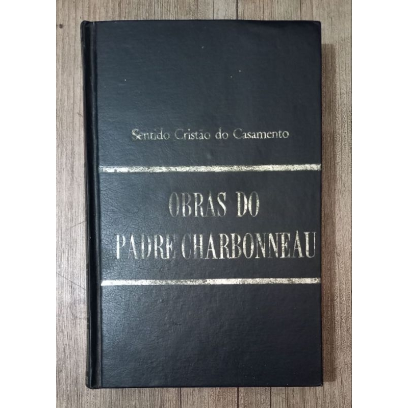 o sentido cristão do casamento - obras do padre charbonneau