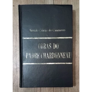 o sentido cristão do casamento - obras do padre charbonneau