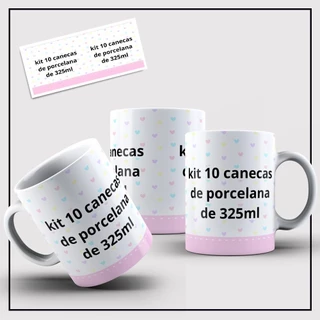Kit 10 unidades de canecas de porcelana personalizada com qualquer arte de 325ml
