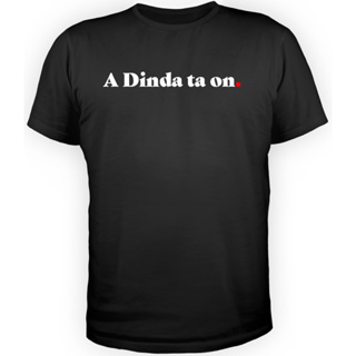 Camisa Camiseta T-Shirt Algodão 30.1 Alta qualidade Várias Cores e Tamanhos Especiais Frase A Dinda ta On Unissex
