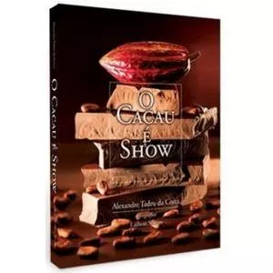 Livro O Cacau é Show: Deliciosas Historias Do Mundo Do Chocolate da Cacau Show em Oferta na Shopee