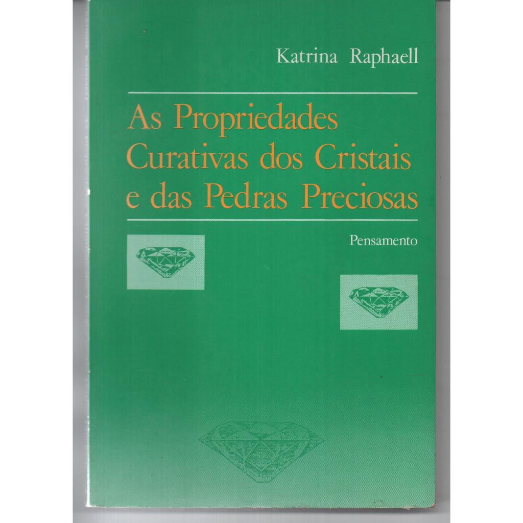 As Propriedades Curativas dos Cristais e das Pedras Preciosas - Katrina ...