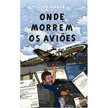 Onde Morrem os Aviões - Lito Sousa