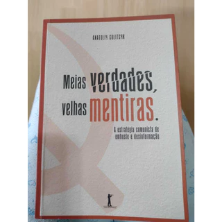 Meias Verdades, Velhas Mentiras. Estratégia Comunista de Embuste e Desinformação