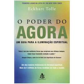 O Poder do Agora - um Guia para a Iluminação Espiritual - 1ª Edição Eckhart Tolle